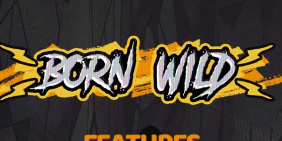 Born Wild (Hacksaw Gaming) обзор