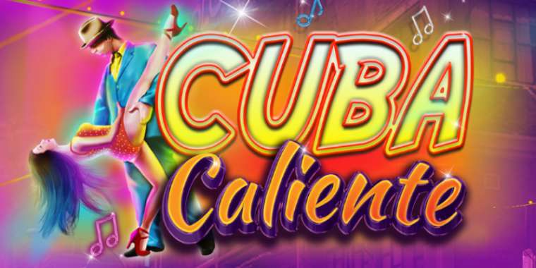 Онлайн слот Cuba Caliente играть