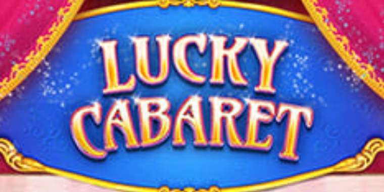 Онлайн слот Lucky Cabaret играть