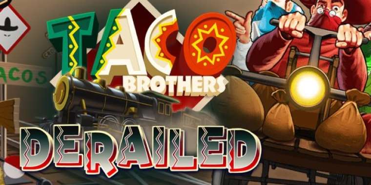 Онлайн слот Taco Brothers Derailed играть